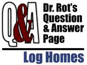 Dr. Rot Q and A Log Homes